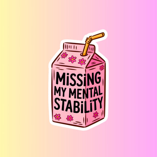"Missing My Mental Stability" Milk/Juice Carton 3inch Glossy Water Proof Vinyl Sticker Great for Water Bottles, Journals, Laptops, E-Readers