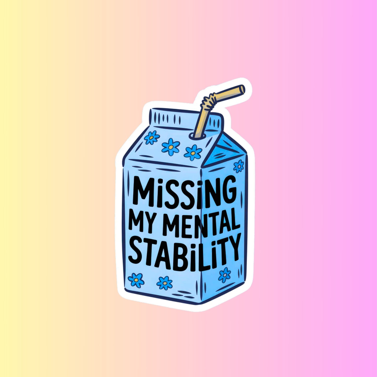 "Missing My Mental Stability" Milk/Juice Carton 3inch Glossy Water Proof Vinyl Sticker Great for Water Bottles, Journals, Laptops, E-Readers