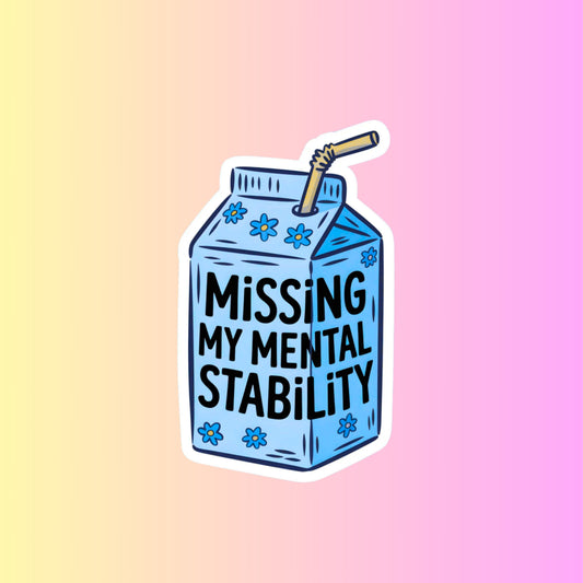 "Missing My Mental Stability" Milk/Juice Carton 3inch Glossy Water Proof Vinyl Sticker Great for Water Bottles, Journals, Laptops, E-Readers