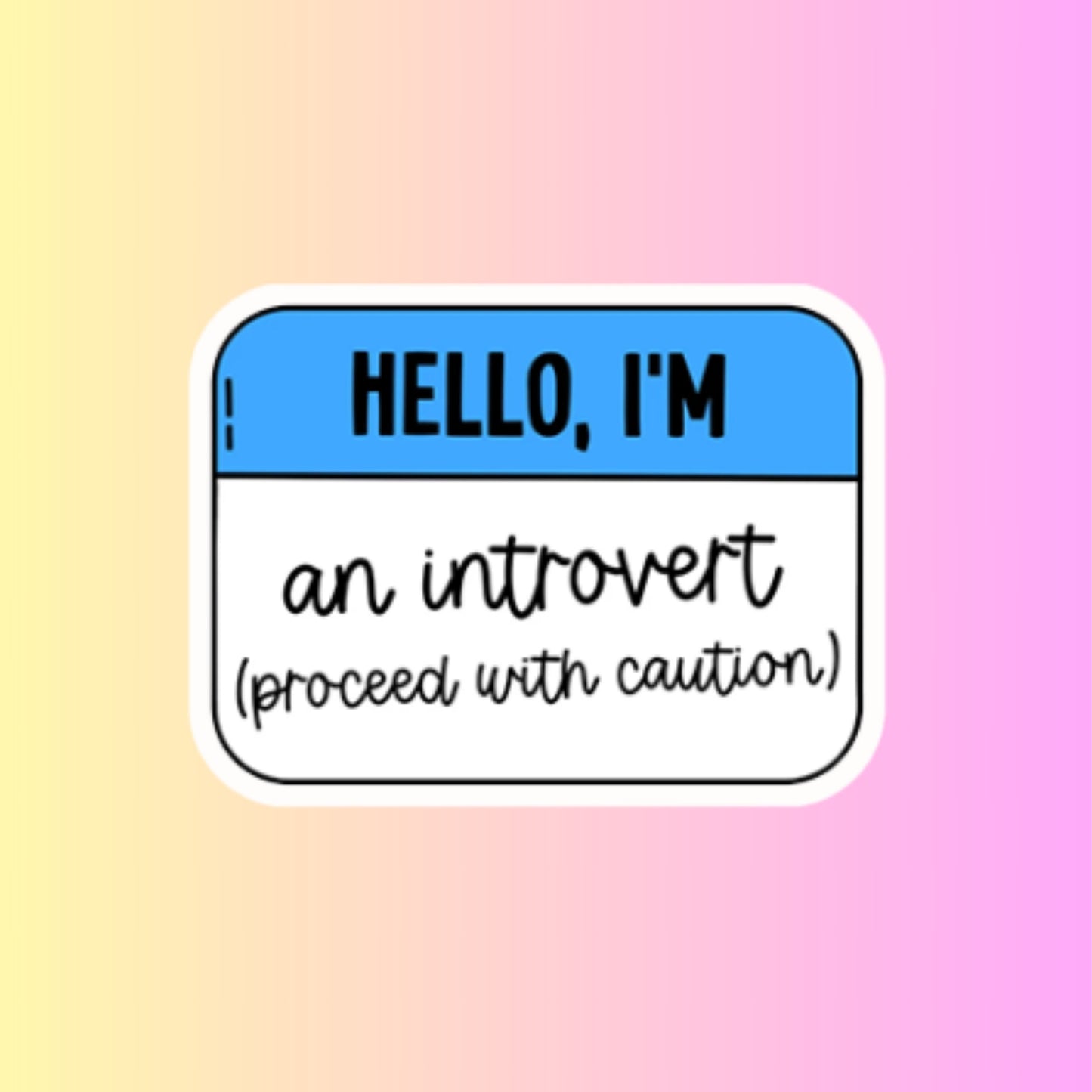 "Hello, I'M An Introvert 3inch Glossy Water Proof Vinyl Sticker Great for Water Bottles, Journals, Laptops, E-Readers