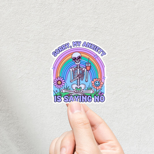 "Sorry, my Anxiety Is Saying No" 3inch Glossy Water Proof Vinyl Sticker Great for Water Bottles, Journals, Laptops, Phones