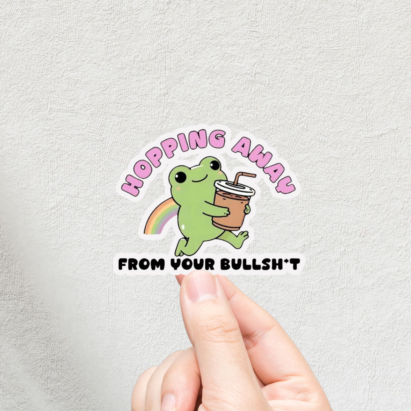 "Hopping Away From Your Bullsh*t" 3inch Glossy Water Proof Vinyl Sticker Great for Water Bottles, Journals, Laptops, Phones
