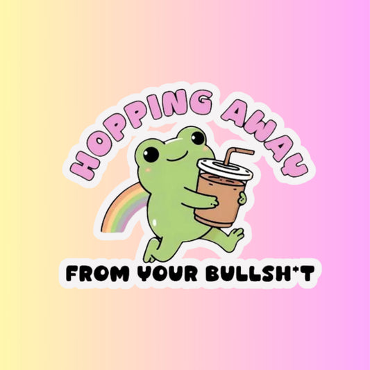 "Hopping Away From Your Bullsh*t" 3inch Glossy Water Proof Vinyl Sticker Great for Water Bottles, Journals, Laptops, Phones