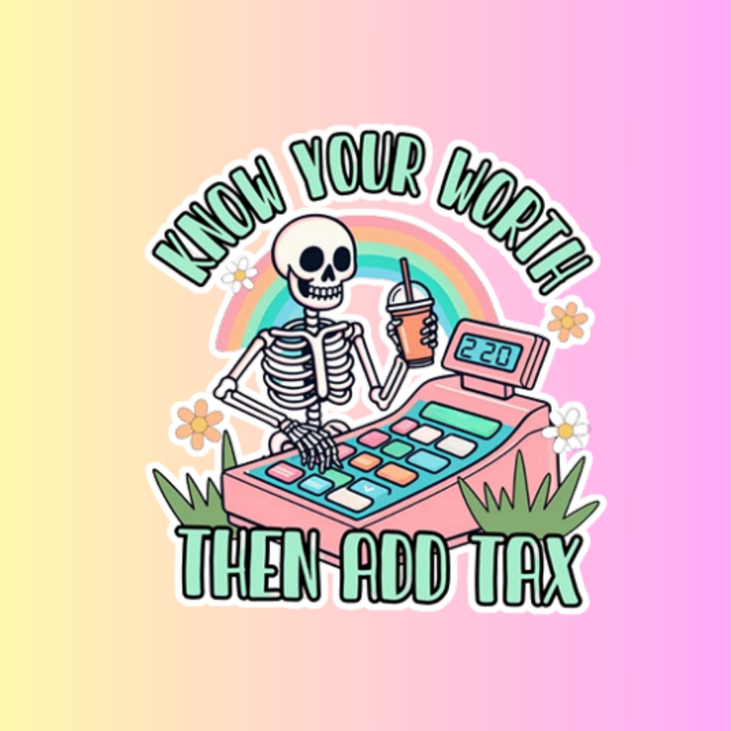 "Know Your Worth Then Add Tax" 3inch Glossy Water Proof Vinyl Sticker Great for Water Bottles, Journals, Laptops, Phones