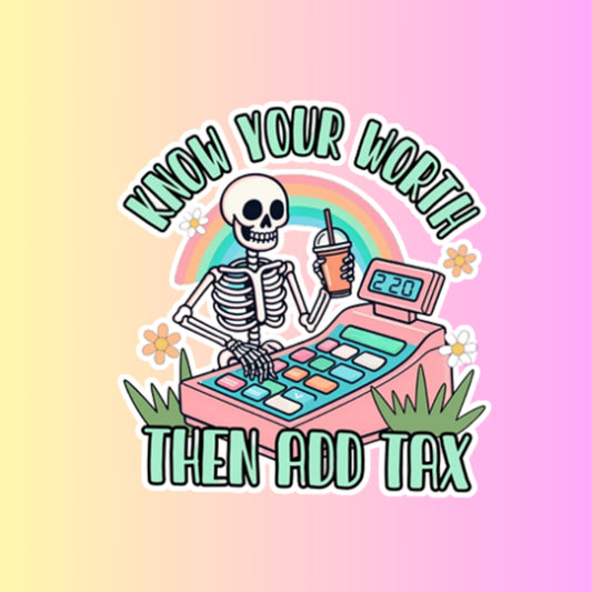 "Know Your Worth Then Add Tax" 3inch Glossy Water Proof Vinyl Sticker Great for Water Bottles, Journals, Laptops, Phones