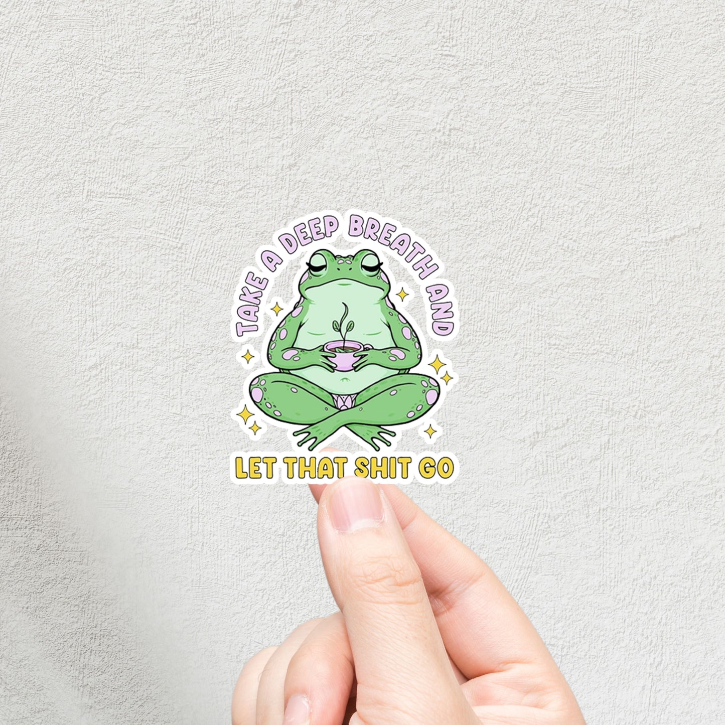 "Take A Deep Breath And Let That Shit Go" 3inch Glossy Water Proof Vinyl Sticker Great for Water Bottles, Journals, Laptops, Phones