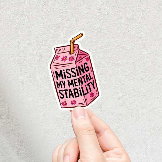 "Missing My Mental Stability" Milk/Juice Carton 3inch Glossy Water Proof Vinyl Sticker Great for Water Bottles, Journals, Laptops, E-Readers