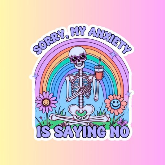 "Sorry, my Anxiety Is Saying No" 3inch Glossy Water Proof Vinyl Sticker Great for Water Bottles, Journals, Laptops, Phones
